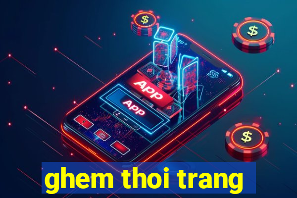 ghem thoi trang