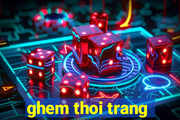 ghem thoi trang