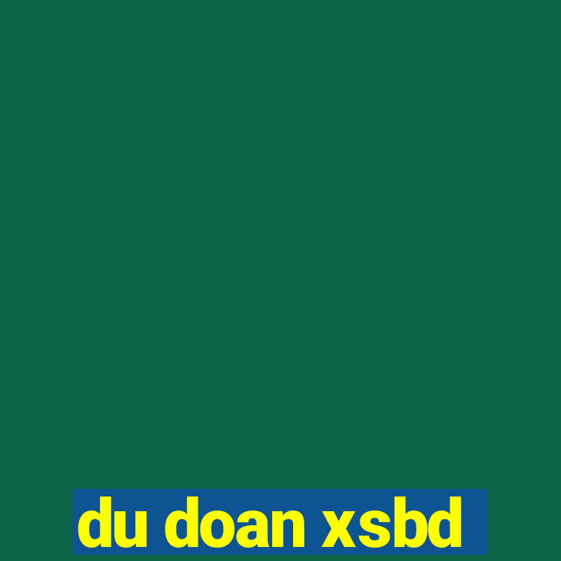 du doan xsbd