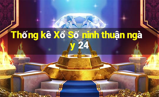 Thống kê Xổ Số ninh thuận ngày 24