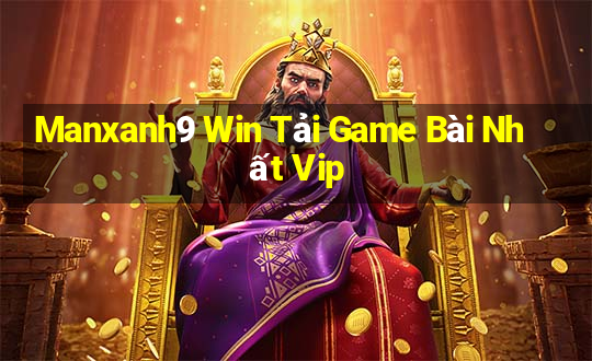 Manxanh9 Win Tải Game Bài Nhất Vip