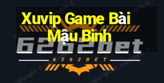 Xuvip Game Bài Mậu Binh