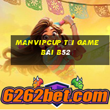 Manvipcup Tải Game Bài B52