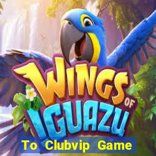 To Clubvip Game Bài Apk