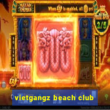 vietgangz beach club