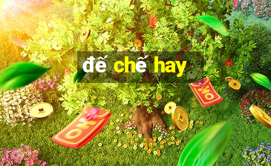 đế chế hay