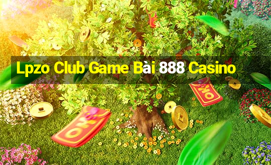 Lpzo Club Game Bài 888 Casino