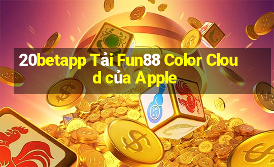 20betapp Tải Fun88 Color Cloud của Apple