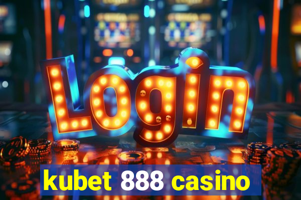 kubet 888 casino