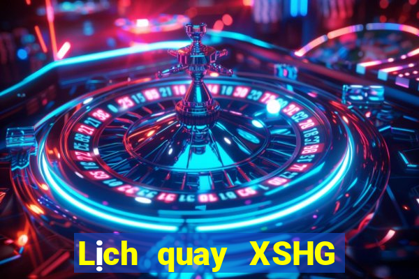 Lịch quay XSHG ngày 4