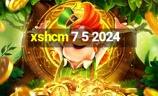 xshcm 7 5 2024