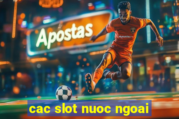 cac slot nuoc ngoai