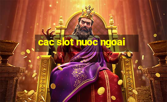 cac slot nuoc ngoai