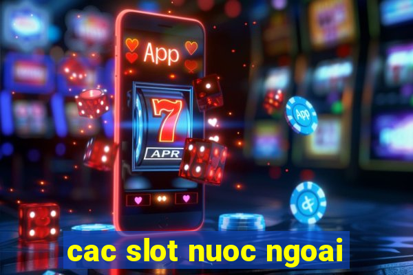 cac slot nuoc ngoai