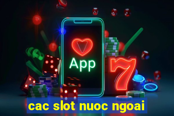 cac slot nuoc ngoai