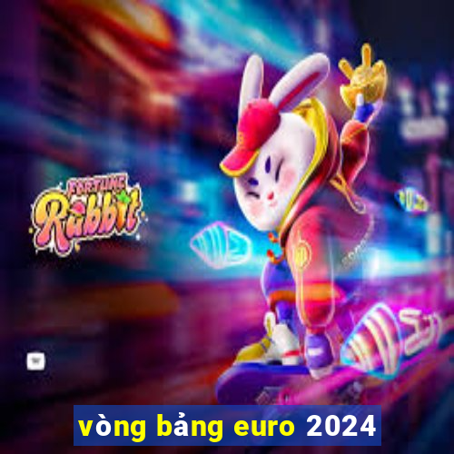 vòng bảng euro 2024