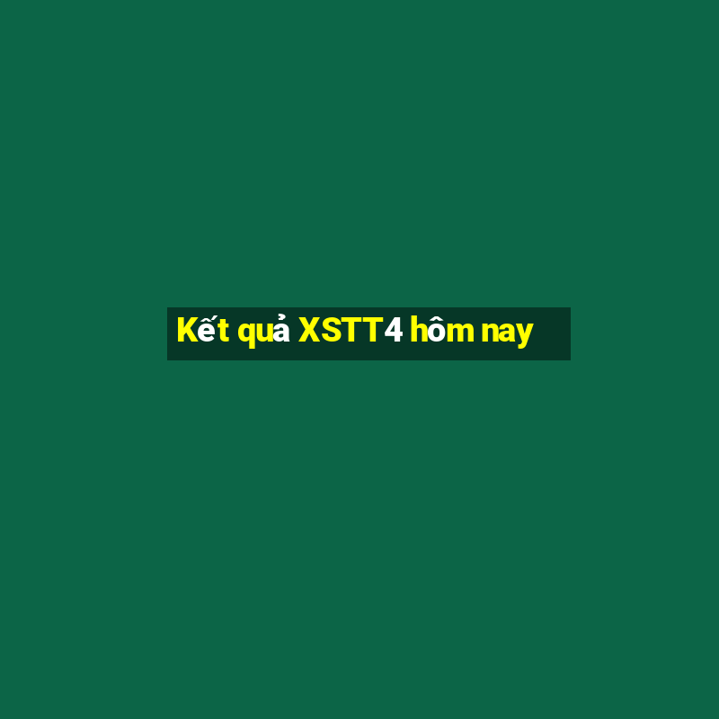 Kết quả XSTT4 hôm nay