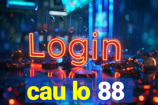 cau lo 88