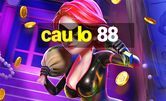 cau lo 88