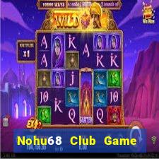 Nohu68 Club Game Bài 69 Doi Thuong