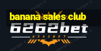 banana sales club