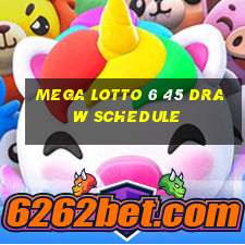 mega lotto 6 45 draw schedule