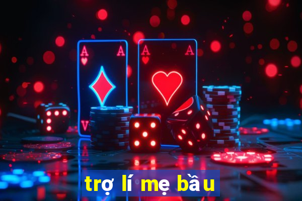 trợ lí mẹ bầu