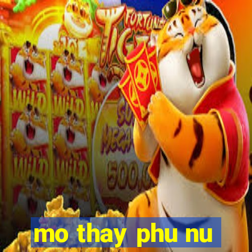 mo thay phu nu