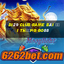 Bi29 Club Game Bài Đổi Thưởng Go88