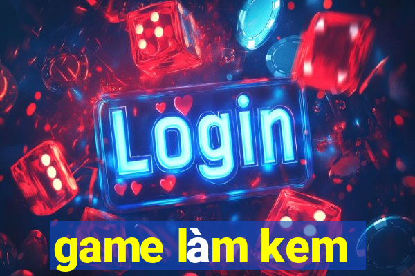 game làm kem