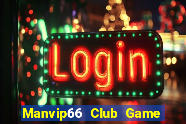 Manvip66 Club Game Bài Trên Máy Tính