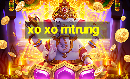 xo xo mtrung