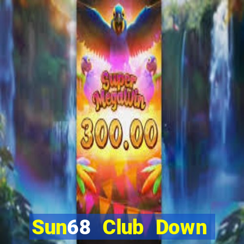 Sun68 Club Down Game Bài Vui