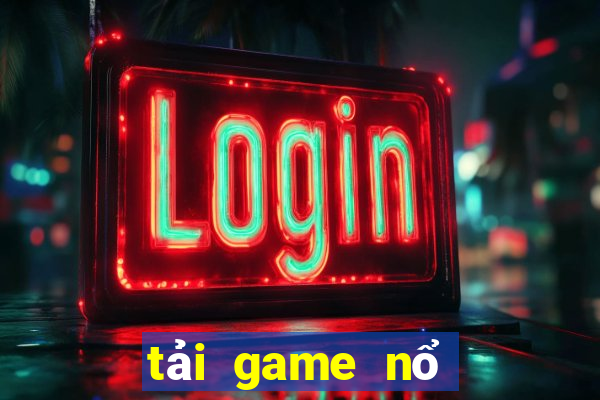 tải game nổ hũ tiền về như lũ