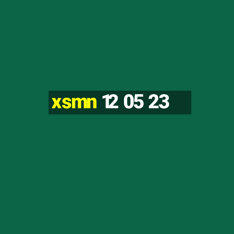 xsmn 12 05 23