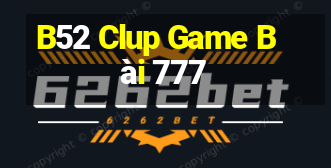 B52 Clup Game Bài 777