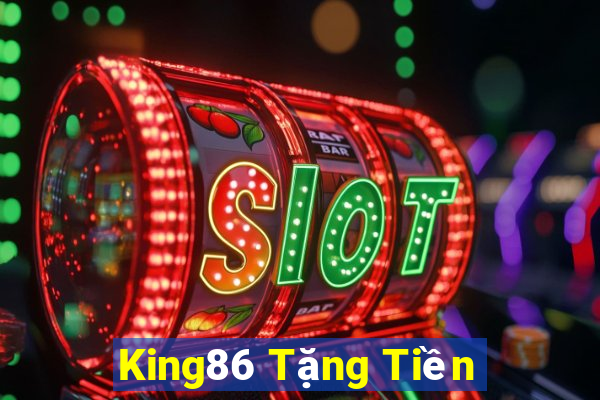 King86 Tặng Tiền