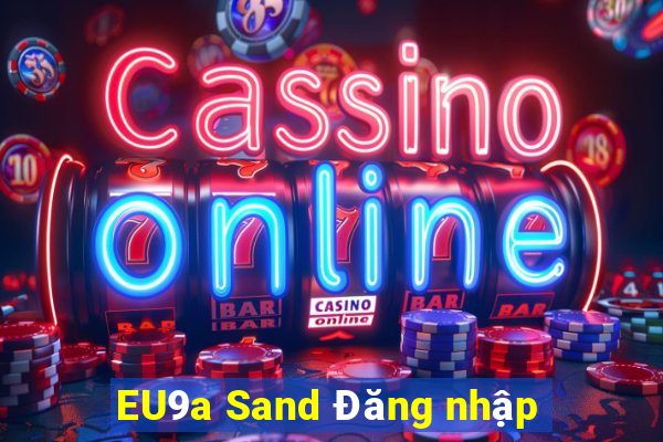 EU9a Sand Đăng nhập