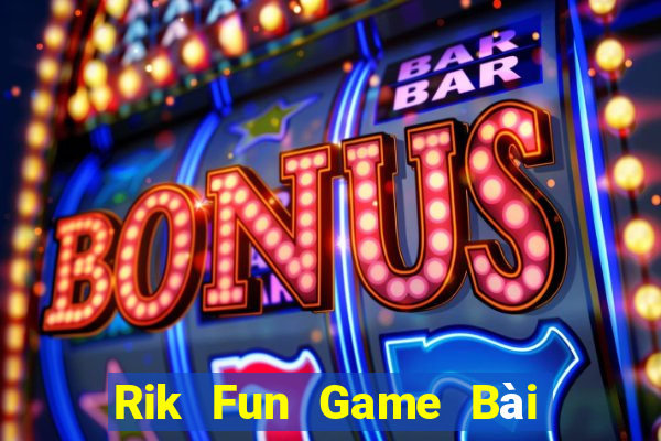 Rik Fun Game Bài Tặng Tiền