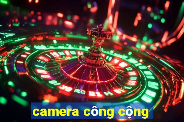 camera công cộng