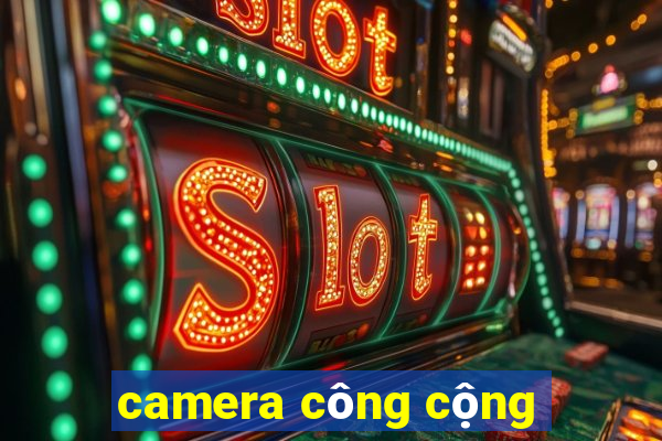 camera công cộng