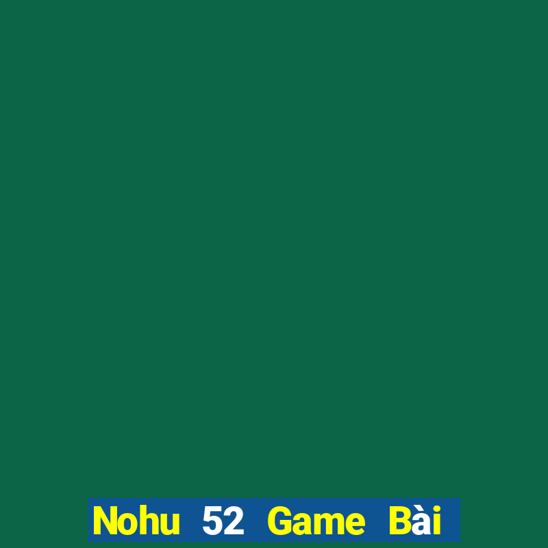 Nohu 52 Game Bài Xóc Đĩa