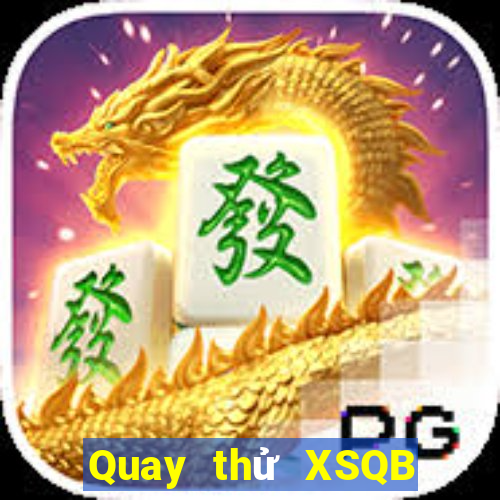 Quay thử XSQB ngày thứ năm