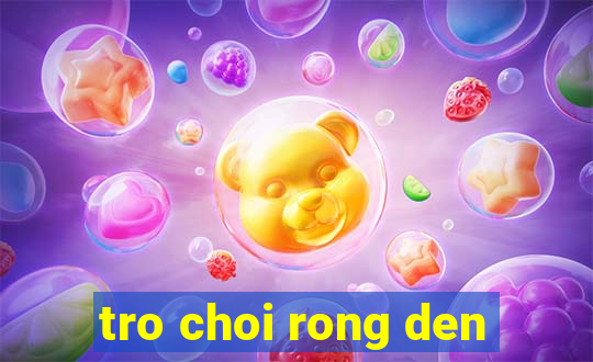 tro choi rong den