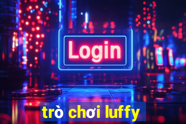 trò chơi luffy