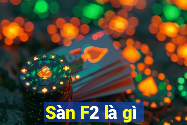 Sàn F2 là gì