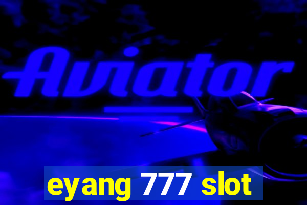 eyang 777 slot