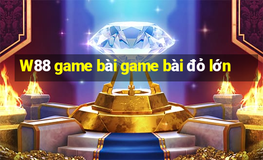 W88 game bài game bài đỏ lớn