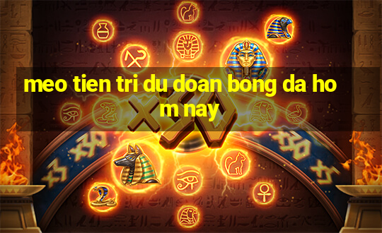 meo tien tri du doan bong da hom nay