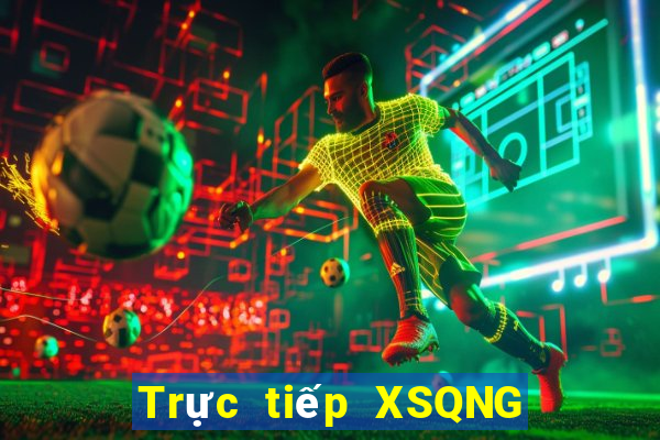 Trực tiếp XSQNG ngày 22